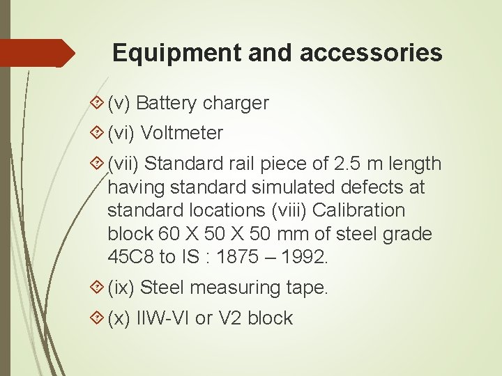 Equipment and accessories (v) Battery charger (vi) Voltmeter (vii) Standard rail piece of 2. Equipment and accessories (v) Battery charger (vi) Voltmeter (vii) Standard rail piece of 2.
