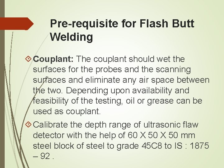 Pre-requisite for Flash Butt Welding Couplant: The couplant should wet the surfaces for the Pre-requisite for Flash Butt Welding Couplant: The couplant should wet the surfaces for the