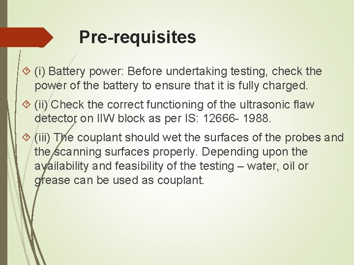 Pre-requisites (i) Battery power: Before undertaking testing, check the power of the battery to Pre-requisites (i) Battery power: Before undertaking testing, check the power of the battery to