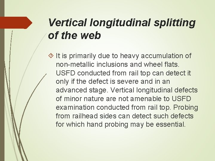 Vertical longitudinal splitting of the web It is primarily due to heavy accumulation of Vertical longitudinal splitting of the web It is primarily due to heavy accumulation of