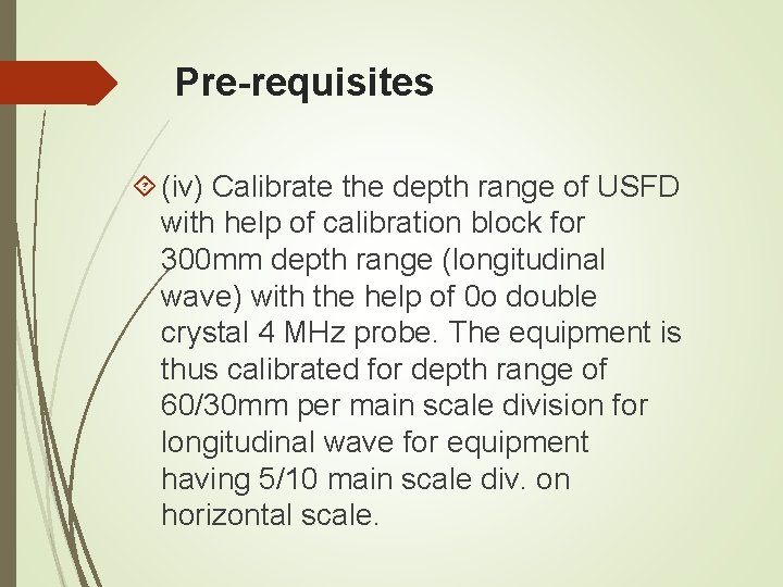 Pre-requisites (iv) Calibrate the depth range of USFD with help of calibration block for Pre-requisites (iv) Calibrate the depth range of USFD with help of calibration block for