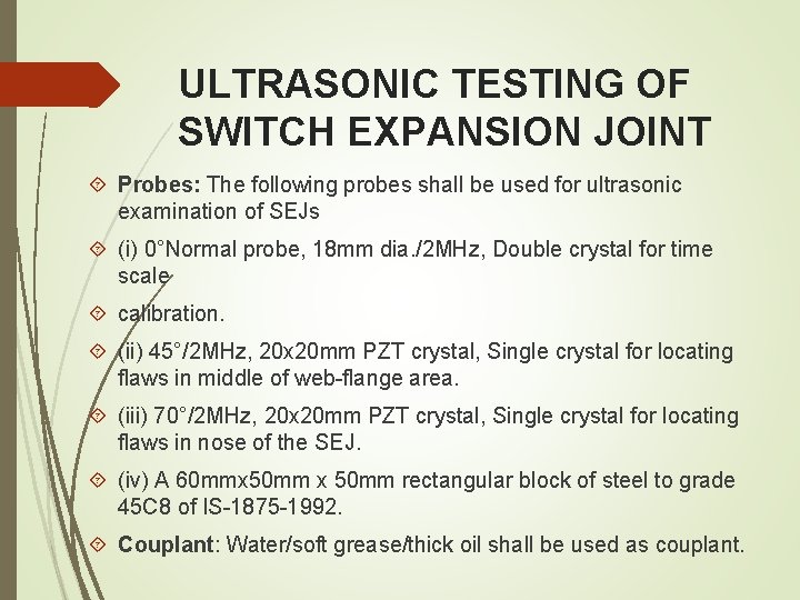 ULTRASONIC TESTING OF SWITCH EXPANSION JOINT Probes: The following probes shall be used for ULTRASONIC TESTING OF SWITCH EXPANSION JOINT Probes: The following probes shall be used for