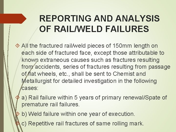 REPORTING AND ANALYSIS OF RAIL/WELD FAILURES All the fractured rail/weld pieces of 150 mm REPORTING AND ANALYSIS OF RAIL/WELD FAILURES All the fractured rail/weld pieces of 150 mm
