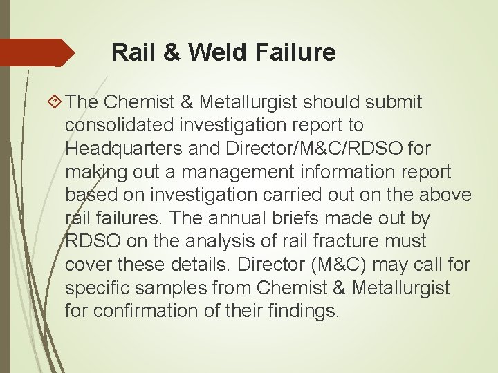 Rail & Weld Failure The Chemist & Metallurgist should submit consolidated investigation report to Rail & Weld Failure The Chemist & Metallurgist should submit consolidated investigation report to