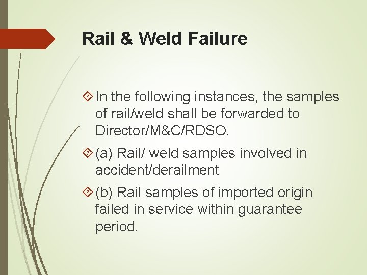 Rail & Weld Failure In the following instances, the samples of rail/weld shall be Rail & Weld Failure In the following instances, the samples of rail/weld shall be