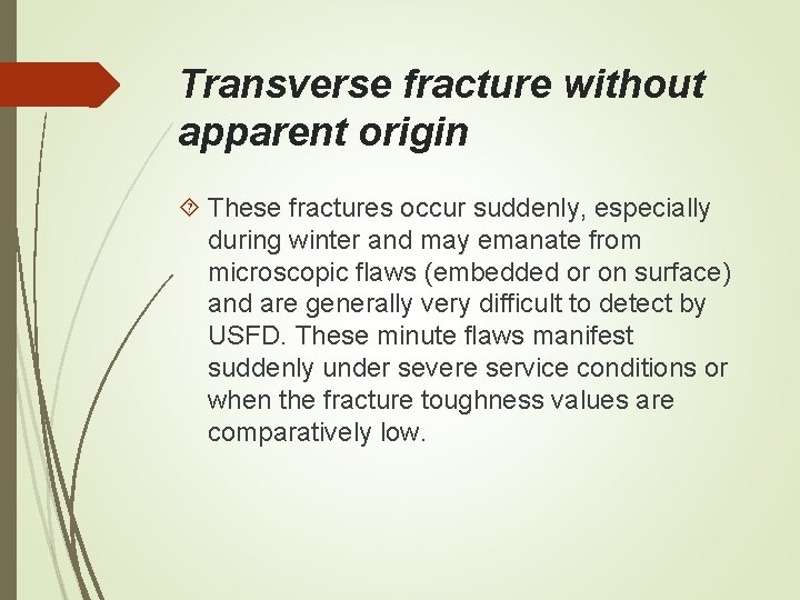 Transverse fracture without apparent origin These fractures occur suddenly, especially during winter and may Transverse fracture without apparent origin These fractures occur suddenly, especially during winter and may