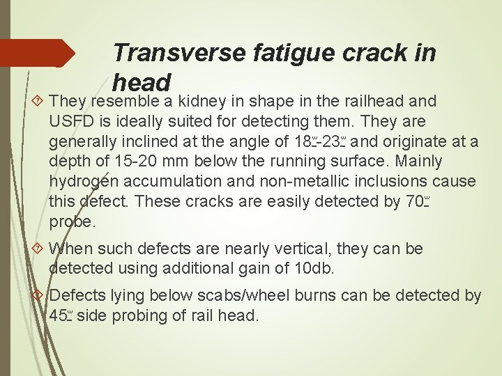 Transverse fatigue crack in head They resemble a kidney in shape in the railhead Transverse fatigue crack in head They resemble a kidney in shape in the railhead