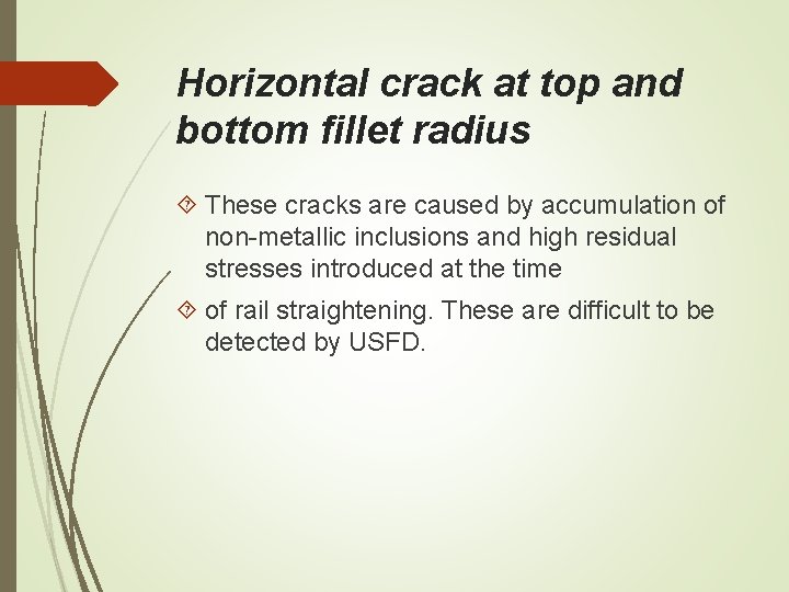 Horizontal crack at top and bottom fillet radius These cracks are caused by accumulation Horizontal crack at top and bottom fillet radius These cracks are caused by accumulation