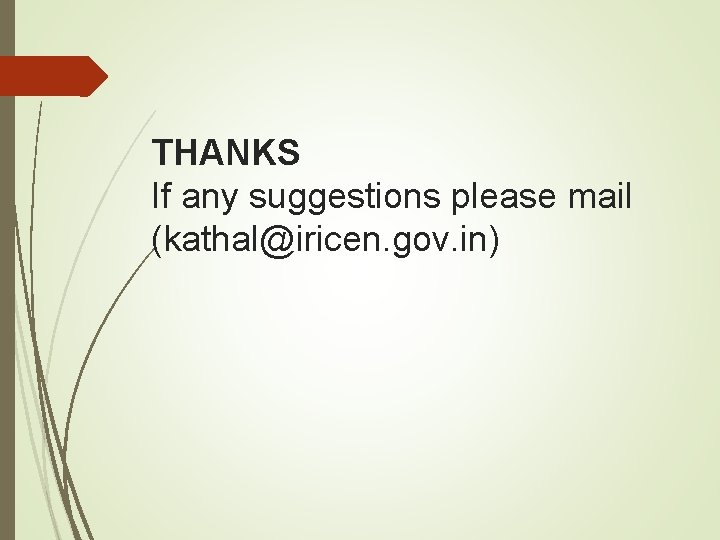 THANKS If any suggestions please mail (kathal@iricen. gov. in) THANKS If any suggestions please mail (kathal@iricen. gov. in)