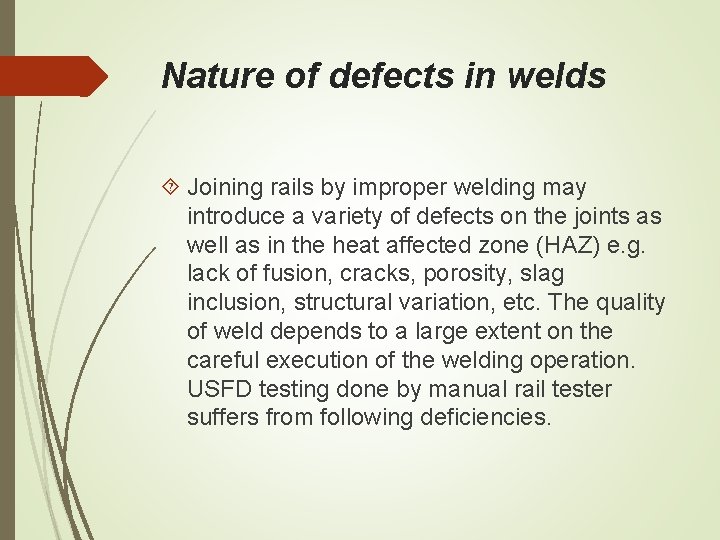 Nature of defects in welds Joining rails by improper welding may introduce a variety Nature of defects in welds Joining rails by improper welding may introduce a variety
