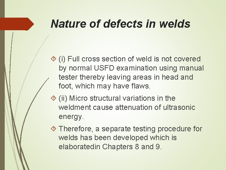Nature of defects in welds (i) Full cross section of weld is not covered Nature of defects in welds (i) Full cross section of weld is not covered