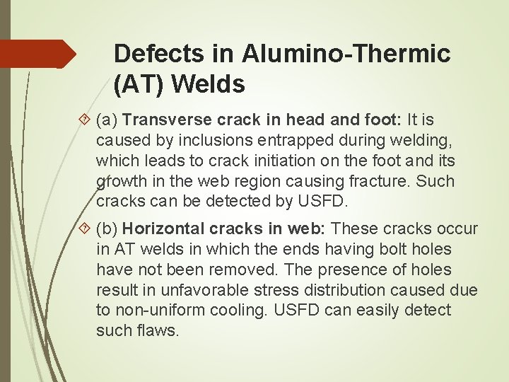 Defects in Alumino-Thermic (AT) Welds (a) Transverse crack in head and foot: It is Defects in Alumino-Thermic (AT) Welds (a) Transverse crack in head and foot: It is