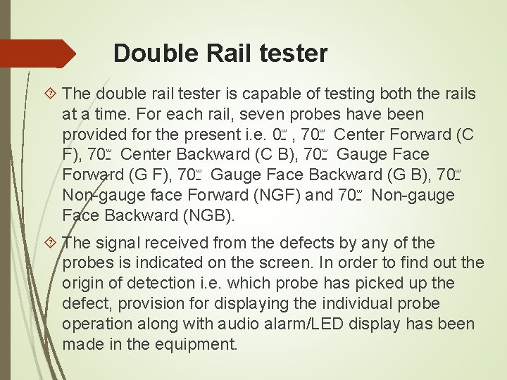 Double Rail tester The double rail tester is capable of testing both the rails Double Rail tester The double rail tester is capable of testing both the rails