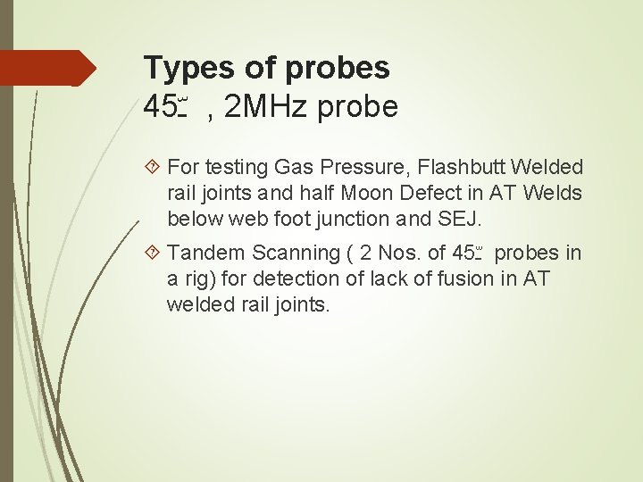Types of probes 45 ﹾ , 2 MHz probe For testing Gas Pressure, Flashbutt Types of probes 45 ﹾ , 2 MHz probe For testing Gas Pressure, Flashbutt