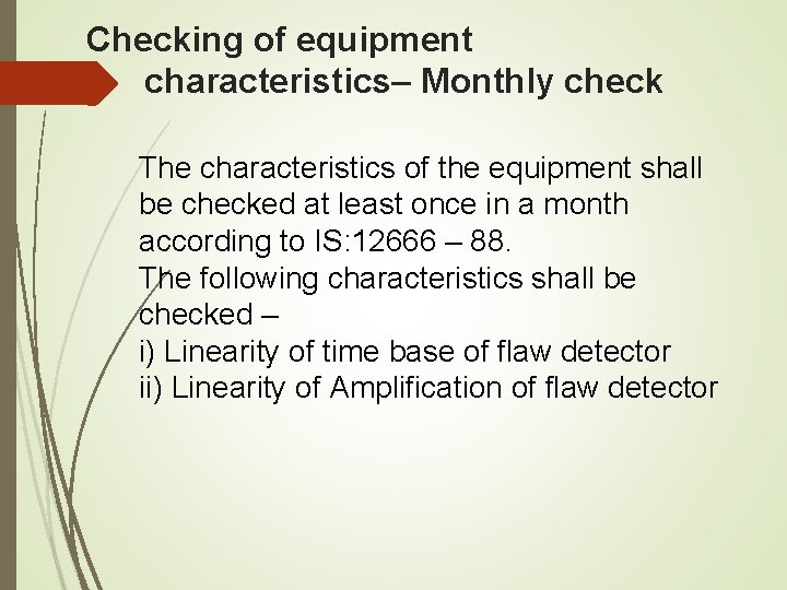 Checking of equipment characteristics– Monthly check The characteristics of the equipment shall be checked Checking of equipment characteristics– Monthly check The characteristics of the equipment shall be checked