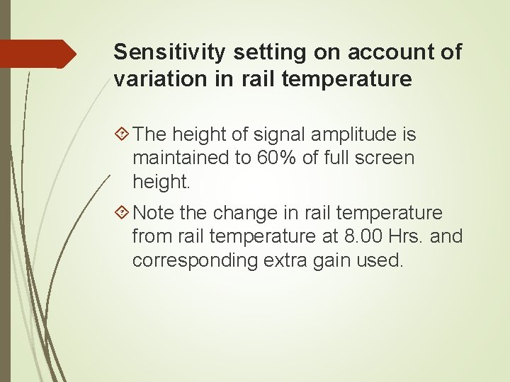 Sensitivity setting on account of variation in rail temperature The height of signal amplitude Sensitivity setting on account of variation in rail temperature The height of signal amplitude