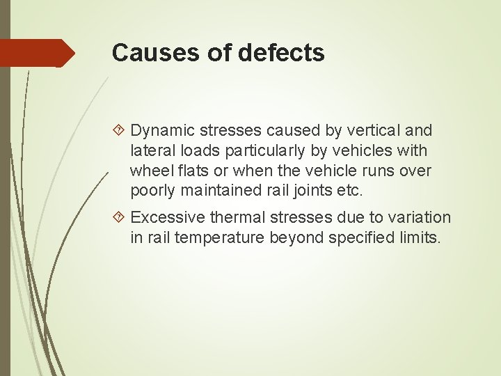 Causes of defects Dynamic stresses caused by vertical and lateral loads particularly by vehicles Causes of defects Dynamic stresses caused by vertical and lateral loads particularly by vehicles