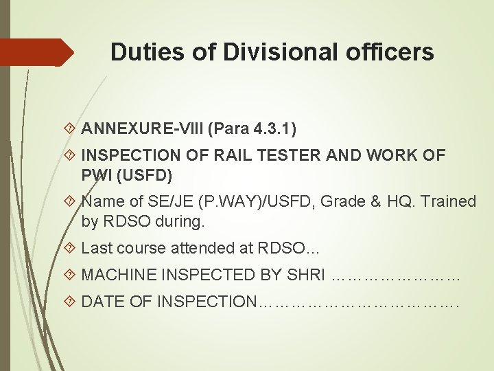 Duties of Divisional officers ANNEXURE-VIII (Para 4. 3. 1) INSPECTION OF RAIL TESTER AND Duties of Divisional officers ANNEXURE-VIII (Para 4. 3. 1) INSPECTION OF RAIL TESTER AND