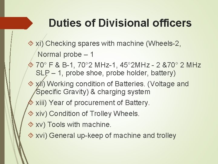 Duties of Divisional officers xi) Checking spares with machine (Wheels-2, Normal probe – 1 Duties of Divisional officers xi) Checking spares with machine (Wheels-2, Normal probe – 1
