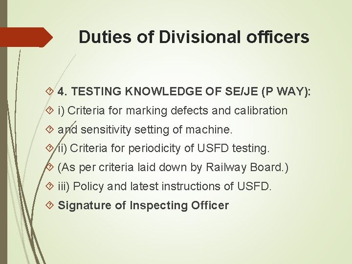 Duties of Divisional officers 4. TESTING KNOWLEDGE OF SE/JE (P WAY): i) Criteria for Duties of Divisional officers 4. TESTING KNOWLEDGE OF SE/JE (P WAY): i) Criteria for