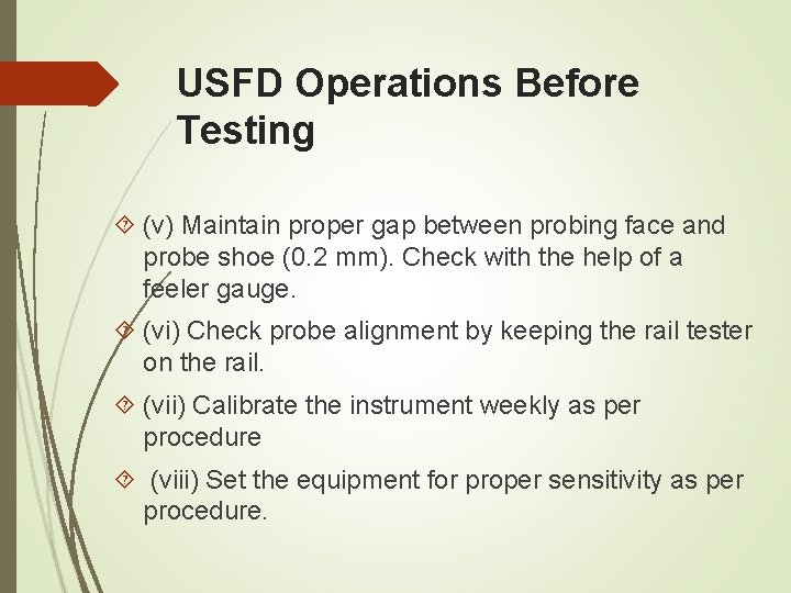USFD Operations Before Testing (v) Maintain proper gap between probing face and probe shoe USFD Operations Before Testing (v) Maintain proper gap between probing face and probe shoe