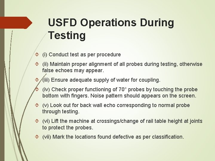 USFD Operations During Testing (i) Conduct test as per procedure (ii) Maintain proper alignment USFD Operations During Testing (i) Conduct test as per procedure (ii) Maintain proper alignment