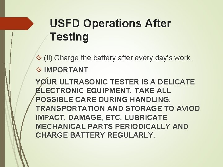 USFD Operations After Testing (ii) Charge the battery after every day’s work. IMPORTANT YOUR USFD Operations After Testing (ii) Charge the battery after every day’s work. IMPORTANT YOUR