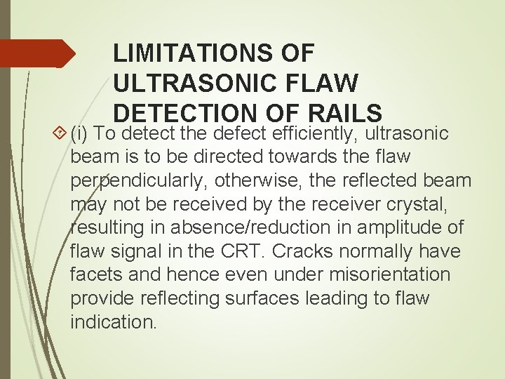LIMITATIONS OF ULTRASONIC FLAW DETECTION OF RAILS (i) To detect the defect efficiently, ultrasonic LIMITATIONS OF ULTRASONIC FLAW DETECTION OF RAILS (i) To detect the defect efficiently, ultrasonic