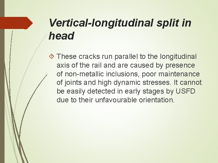 Vertical-longitudinal split in head These cracks run parallel to the longitudinal axis of the Vertical-longitudinal split in head These cracks run parallel to the longitudinal axis of the
