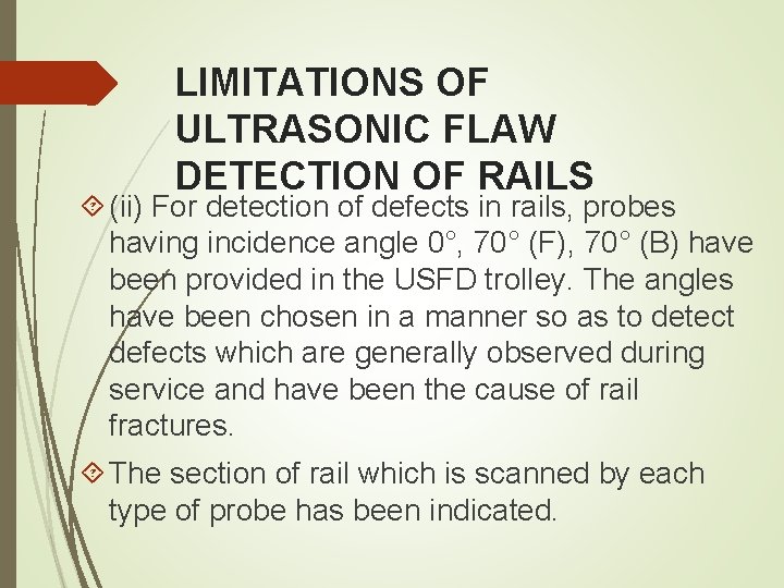 LIMITATIONS OF ULTRASONIC FLAW DETECTION OF RAILS (ii) For detection of defects in rails, LIMITATIONS OF ULTRASONIC FLAW DETECTION OF RAILS (ii) For detection of defects in rails,