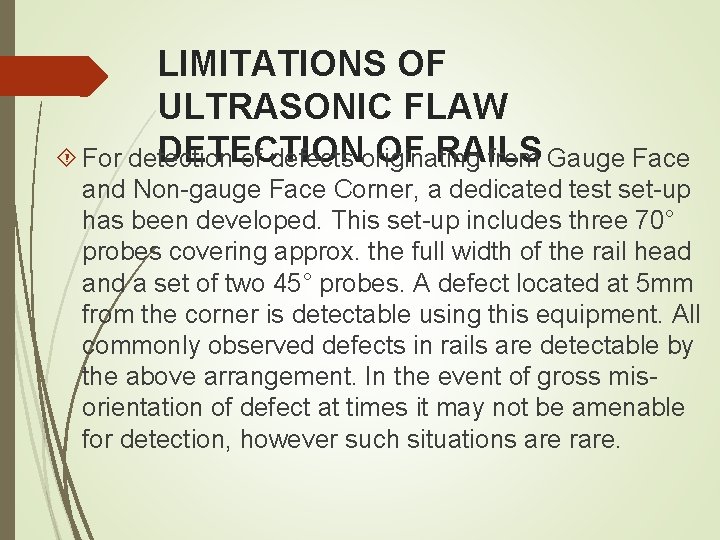 LIMITATIONS OF ULTRASONIC FLAW DETECTION OF RAILS For detection of defects originating from Gauge LIMITATIONS OF ULTRASONIC FLAW DETECTION OF RAILS For detection of defects originating from Gauge