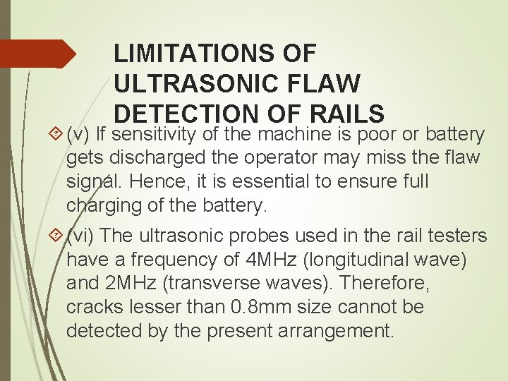 LIMITATIONS OF ULTRASONIC FLAW DETECTION OF RAILS (v) If sensitivity of the machine is LIMITATIONS OF ULTRASONIC FLAW DETECTION OF RAILS (v) If sensitivity of the machine is
