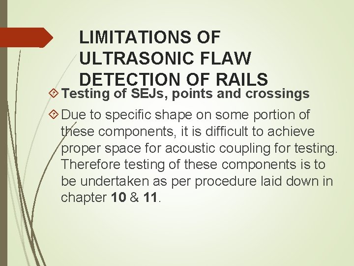 LIMITATIONS OF ULTRASONIC FLAW DETECTION OF RAILS Testing of SEJs, points and crossings Due LIMITATIONS OF ULTRASONIC FLAW DETECTION OF RAILS Testing of SEJs, points and crossings Due