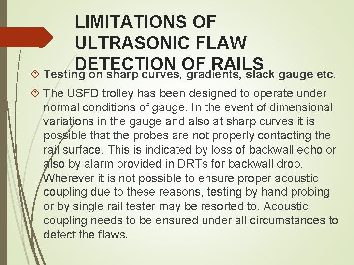 LIMITATIONS OF ULTRASONIC FLAW DETECTION OF RAILS Testing on sharp curves, gradients, slack gauge LIMITATIONS OF ULTRASONIC FLAW DETECTION OF RAILS Testing on sharp curves, gradients, slack gauge