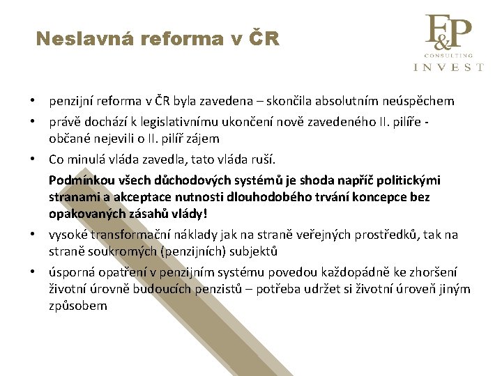 Neslavná reforma v ČR • penzijní reforma v ČR byla zavedena – skončila absolutním