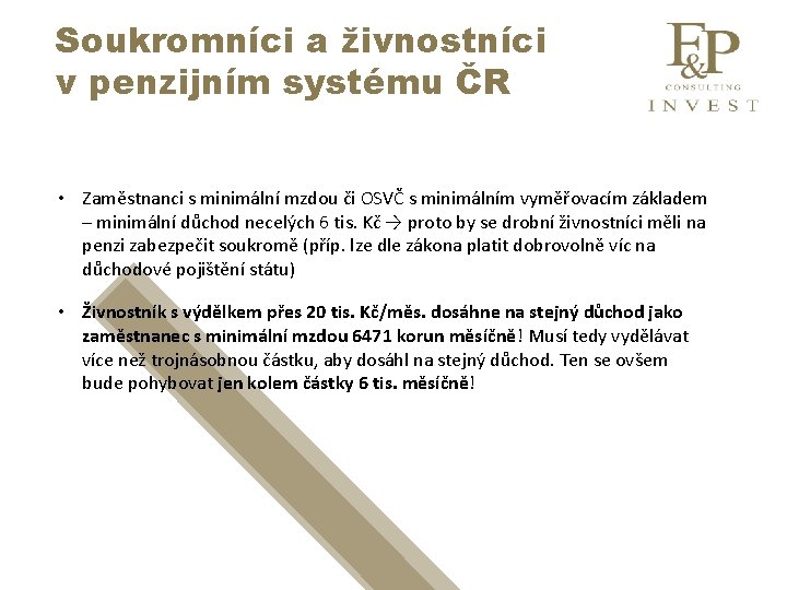 Soukromníci a živnostníci v penzijním systému ČR • Zaměstnanci s minimální mzdou či OSVČ