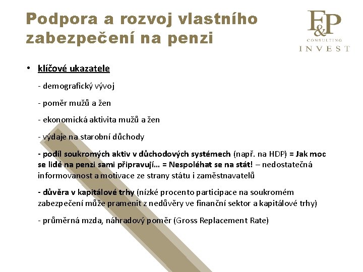 Podpora a rozvoj vlastního zabezpečení na penzi • klíčové ukazatele - demografický vývoj -