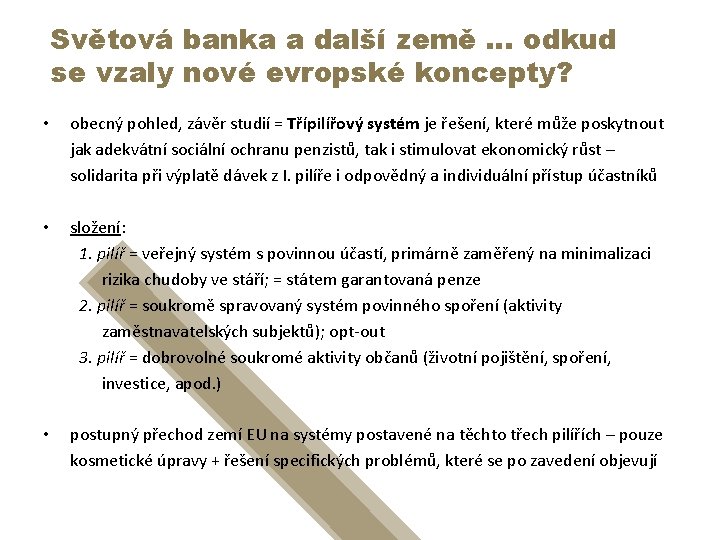 Světová banka a další země … odkud se vzaly nové evropské koncepty? • obecný