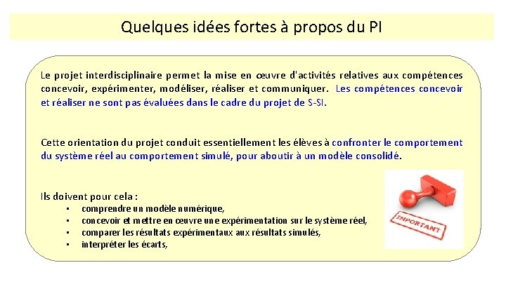 Quelques idées fortes à propos du PI Le projet interdisciplinaire permet la mise en