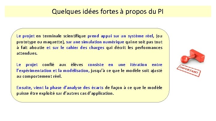 Quelques idées fortes à propos du PI Le projet en terminale scientifique prend appui