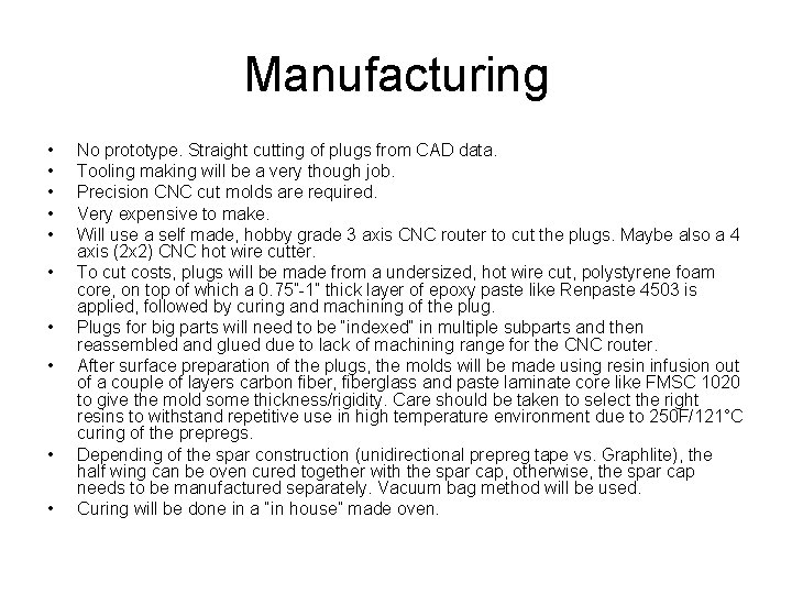 Manufacturing • • • No prototype. Straight cutting of plugs from CAD data. Tooling