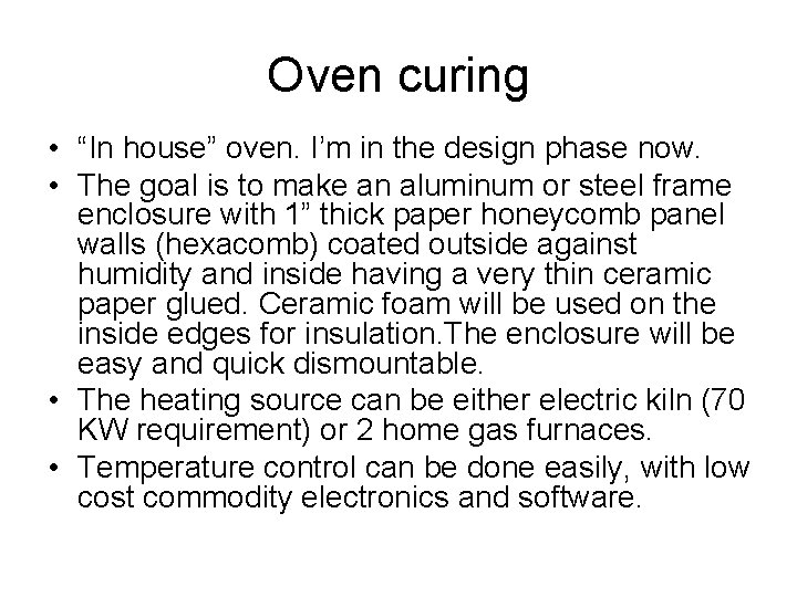 Oven curing • “In house” oven. I’m in the design phase now. • The