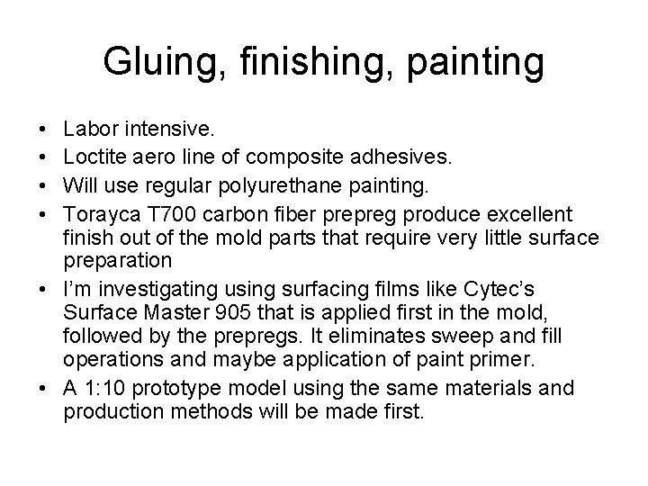 Gluing, finishing, painting • • Labor intensive. Loctite aero line of composite adhesives. Will