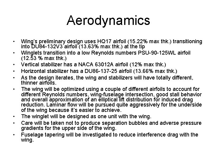 Aerodynamics • • • Wing’s preliminary design uses HQ 17 airfoil (15. 22% max