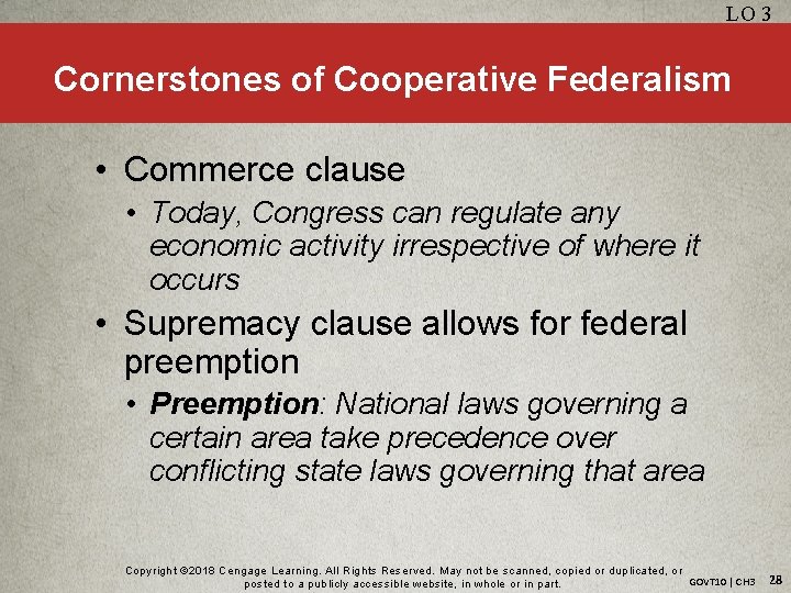 LO 3 Cornerstones of Cooperative Federalism • Commerce clause • Today, Congress can regulate