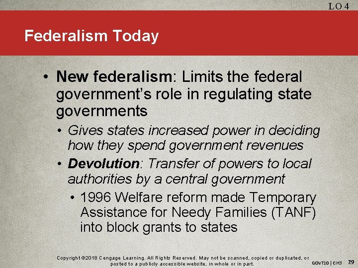 LO 4 Federalism Today • New federalism: Limits the federal government’s role in regulating