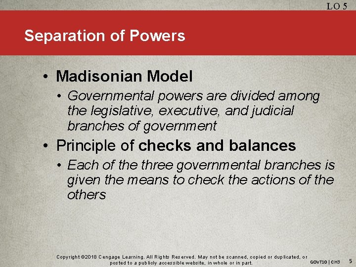 LO 5 Separation of Powers • Madisonian Model • Governmental powers are divided among