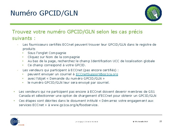 Numéro GPCID/GLN Trouvez votre numéro GPCID/GLN selon les cas précis suivants : Les fournisseurs