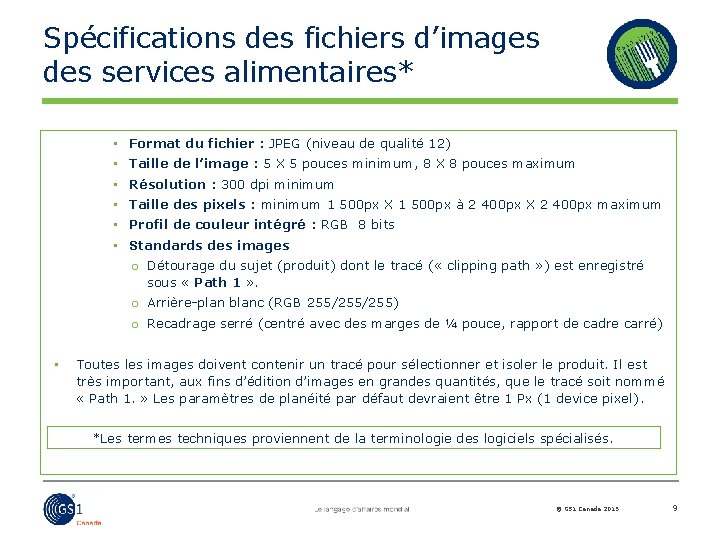 Spécifications des fichiers d’images des services alimentaires* • Format du fichier : JPEG (niveau