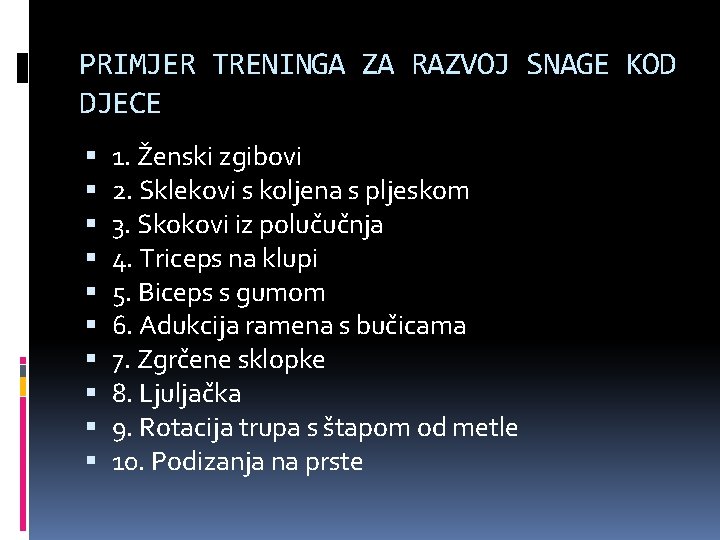 PRIMJER TRENINGA ZA RAZVOJ SNAGE KOD DJECE 1. Ženski zgibovi 2. Sklekovi s koljena